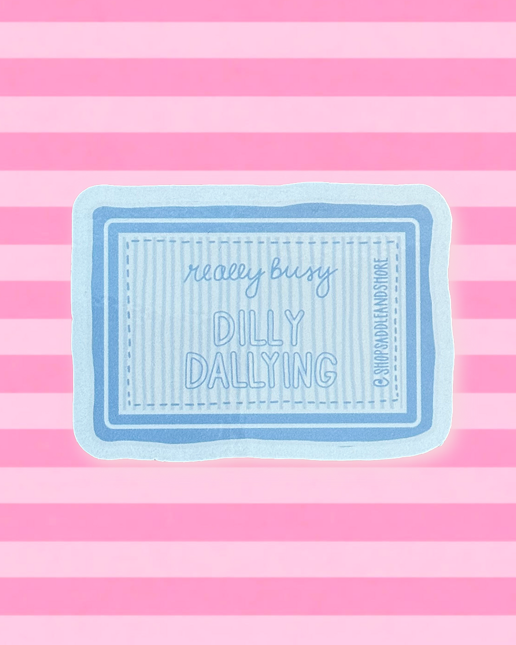 ‘Dilly Dallying’ Sticker