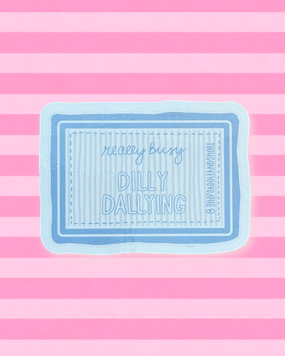 ‘Dilly Dallying’ Sticker